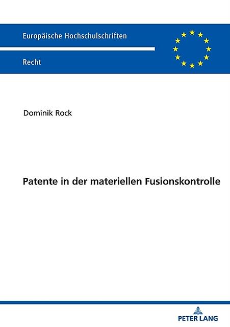 Patente In Der Materiellen Fusionskontrolle by Dominik Rock Paperback