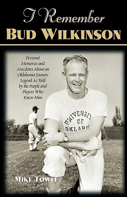 I Remember Bud Wilkinson by Mike Towle Paperback Book