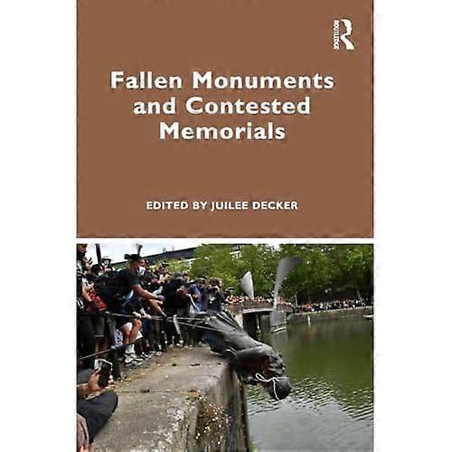 Fallen Monuments and Contested Memorials