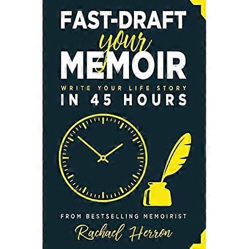 Fast-Draft Your Memoir: Write Your Life Story in 45 Hours
