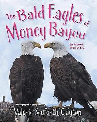 The Bald Eagles of Money Bayou
