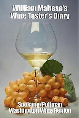 William Maltese's Wine Taster's Diary Spokane and Pullman Washington