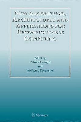New Algorithms Architectures and Applications for Reconfigurable Computing