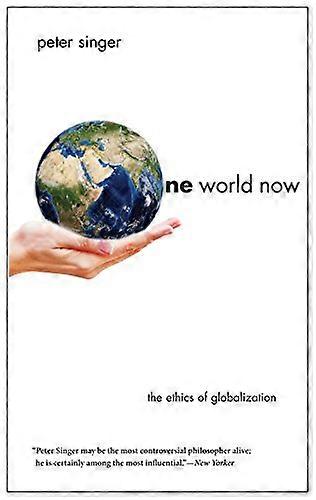 One World Now: The Ethics of Globalization