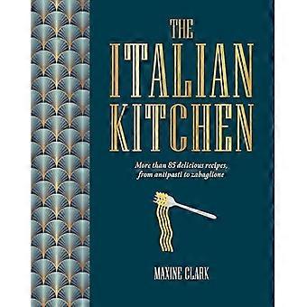 Die italienische Küche: Mehr als 80 köstliche Rezepte von Antipasti bis Zabaglione