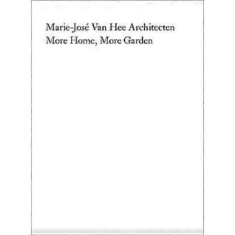 Marie-jos Van Hee Architecten More Home More Garden - ACC Art Books - IPSUK