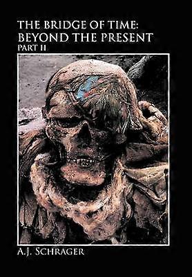 The Bridge of Time Beyond the Present Part II