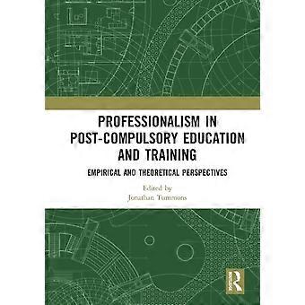 Professionalism In Post-compulsory Education And Training Empirical And Theoreti - Taylor & Francis Ltd