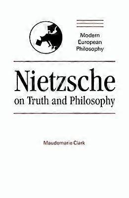 Nietzsche on Truth and Philosophy Modern European Philosophy