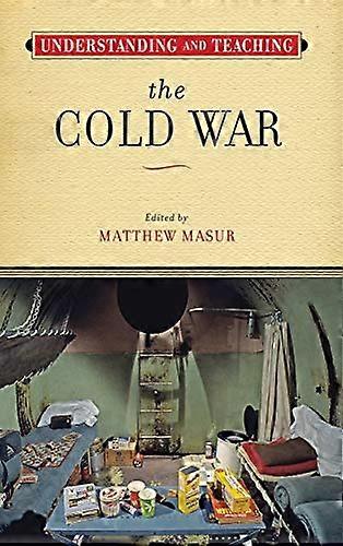 Understanding and Teaching the Cold War