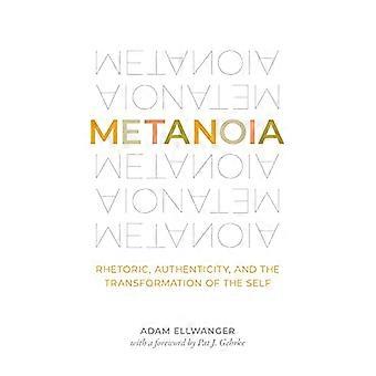Metanoia: Retoryka, autentyczność i transformacja jaźni