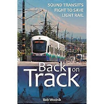 Tillbaka på rätt spår: Sound Transits kamp för att rädda spårväg