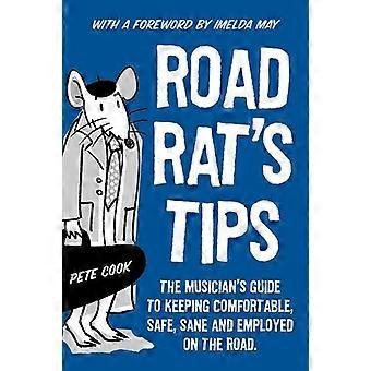 Road Rat's Tips - La guía del músico para mantenerse cómodo, seguro, cuerdo y empleado en la carretera. Prólogo de Imelda May