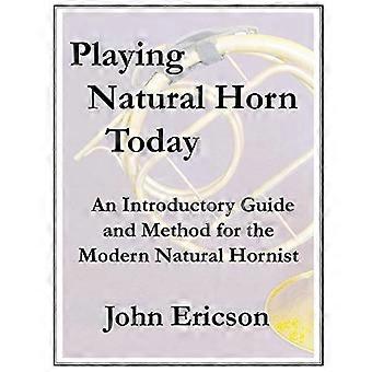 Naturhorn spielen heute: Ein einführender Leitfaden und eine Methode für den modernen Naturhornisten