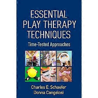 Essential Play Therapy Techniques: Time-Tested Approaches
