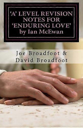 A' Level Revision Notes for 'Enduring Love' by Ian McEwan: Chapter-By-Chapter Study Guide