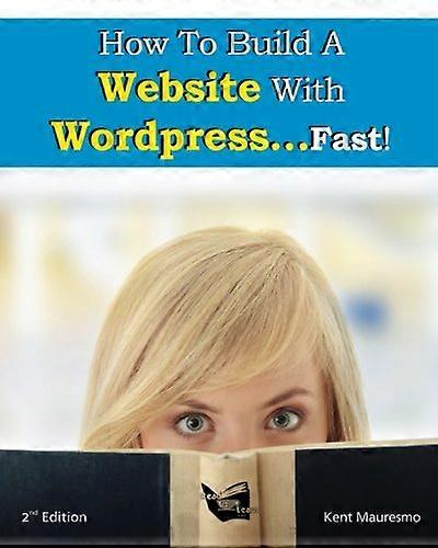 How to Build a Website with Wordpress...Fast! (2nd Edition - Read2learn Guides)