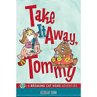 Take It Away, Tommy!: A Breaking Cat Nouvelles Aventure