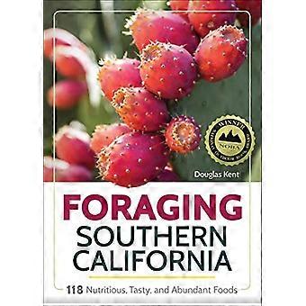 Foerageren Zuid-Californië: 118 Voedzame, smakelijke en overvloedige voedingsmiddelen