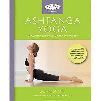 Ashtanga Yoga: Lo EsencialGuía paso a paso para el Yoga Dinámico
