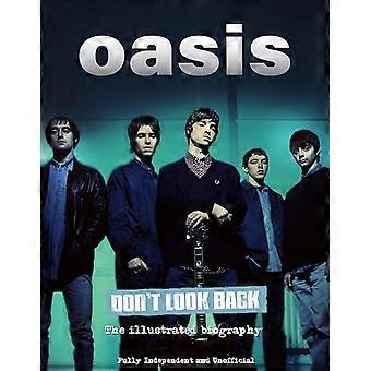 Oasis Kijk niet achterom : de geïllustreerde biografie