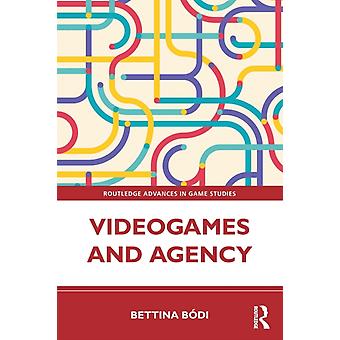Videogames And Agency - Bettina Bdi