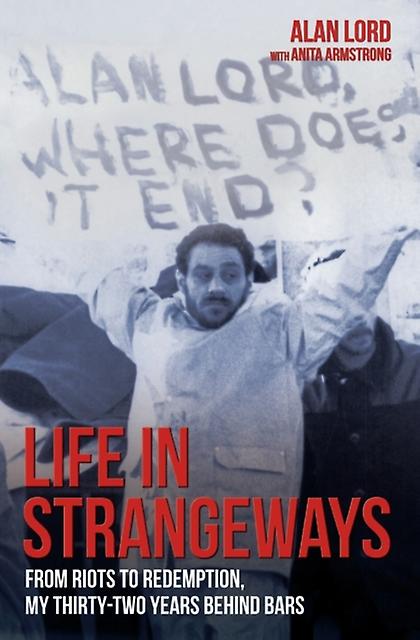 Life In Strangeways  From Riots To Redemption My 32 Years Behind Bars by Alan Lord and Anita Armstrong Paperback