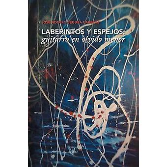Laberintos Y Espejos Guitarra En Olvido Menor - Jose Adolfo Segura Cabezas - Paperback - en Book