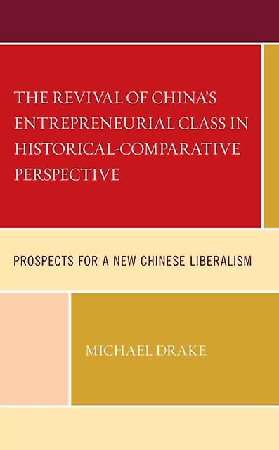 The Revival Of Chinas Entrepreneurial Class In Historicalcomparative Perspective by Michael Drake Paperback Book