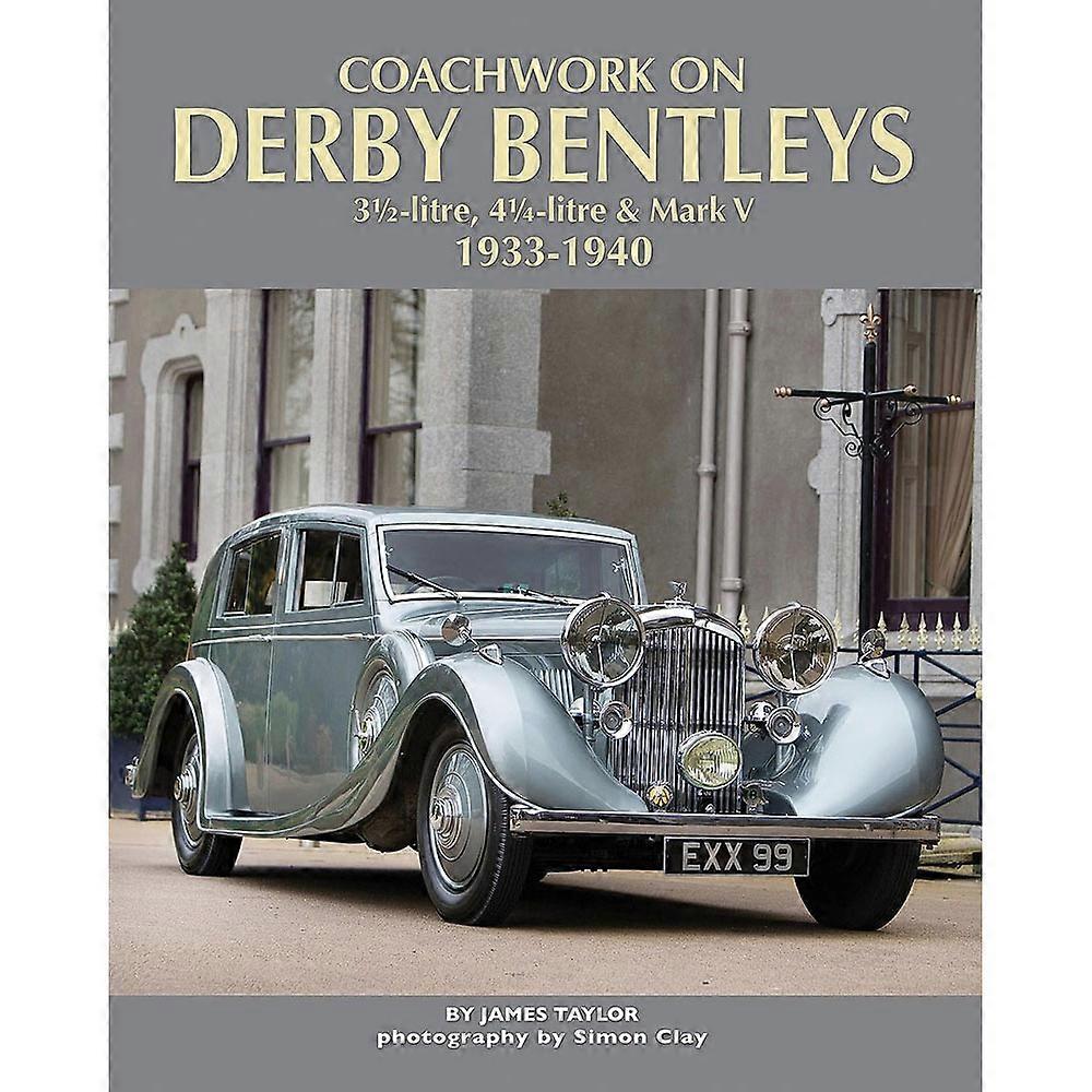 Coachwork on Derby Bentleys 3.5L 4.25L & Mark V 1933-1940 by James Taylor