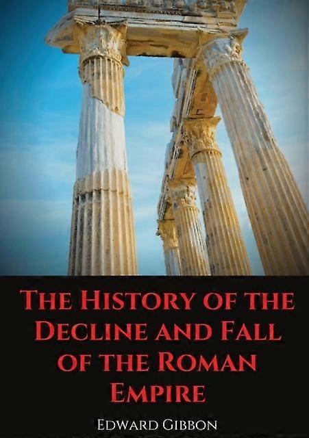 The History Of The Decline And Fall Of The Roman Empire by Edward Gibbon Paperback Book