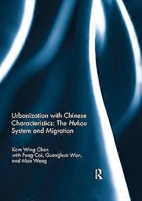 Urbanization with Chinese Characteristics: The Hukou System and Migration