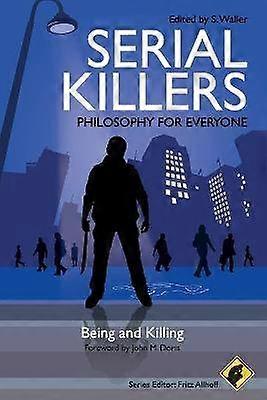 Serial Killers - Philosophy for Everyone - Being and Killing