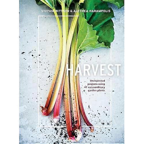 Harvest : Unexpected Projects Using 47 Extraordinary Garden Plants