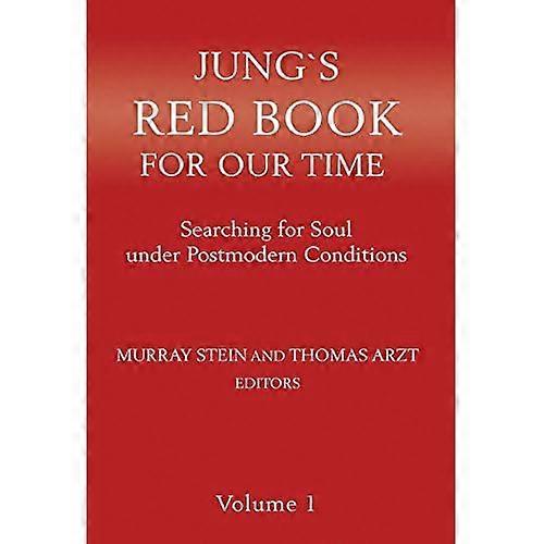 Jung`s Red Book for Our  - Time: Searching for Soul  - Under Postmodern Conditions  - Volume 1 (Jungs Red Book  - for Our Time)