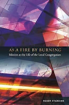 As a Fire by Burning
