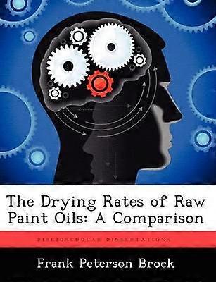 The Drying Rates of Raw Paint Oils A Comparison