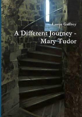A Different Journey Mary Tudor