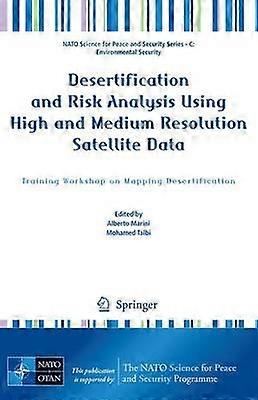 Desertification and Risk Analysis Using High and Medium Resolution Satellite Data