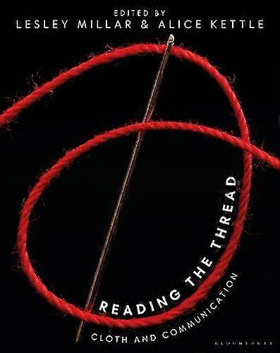 Reading The Thread - Bloomsbury Publishing PLC - Fashion and textile design - Bloomsbury Publishing PLC - Paperback