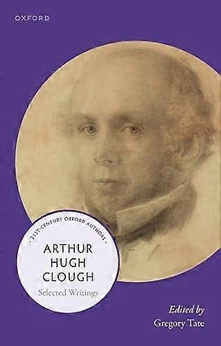 Arthur Hugh Clough: Selected Writings
