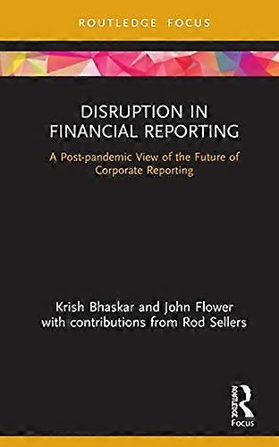 Disruption in Financial Reporting: A Post pandemic View of the Future of Corporate Reporting