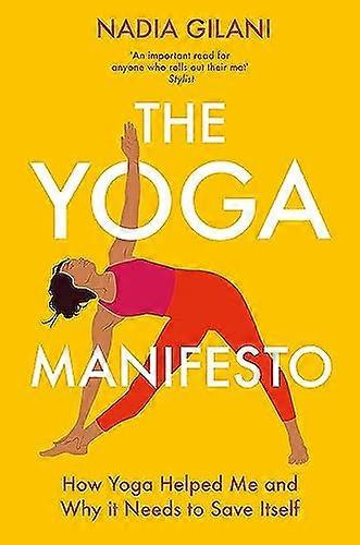 The Yoga Manifesto: How Yoga Helped Me and Why it Needs to Save Itself