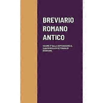 Breviario Romano Antico Volume 2 Dalla Septuagesima Al Sabato Della Iv Settimana - Lulu Press Inc - Paperback - en Book