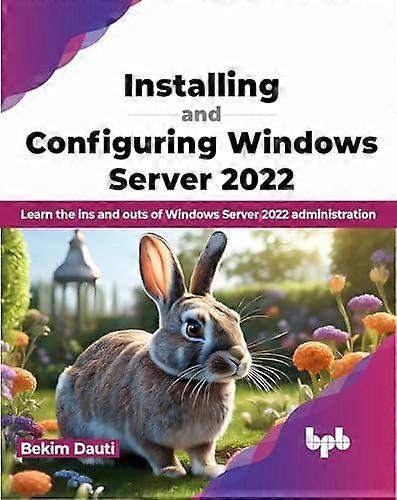 Installing And Configuring Windows Server 2022 - Bekim Dauti - Paperback - English Book - Computing and Information Technology