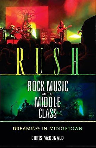 Rush Rock Music and the Middle Class: Dreaming in Middletown