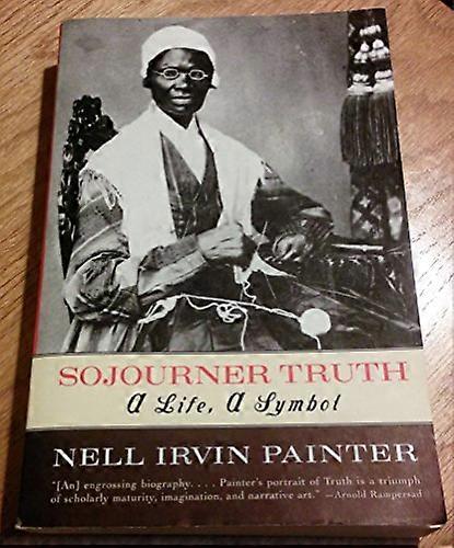 Sojourner Truth: A Life A Symbol