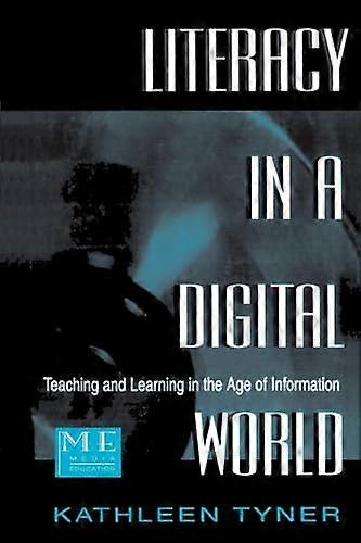 Literacy in a Digital World: Teaching and Learning in the Age of Information