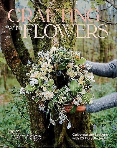 Crafting With Flowers by Bex Partridge Paperback