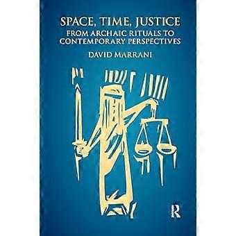 Spazio, tempo, giustizia: dai rituali arcaici alle prospettive contemporanee